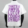 AWFUL LOT OF COUGH SYRUP BUTTON UP WHITE