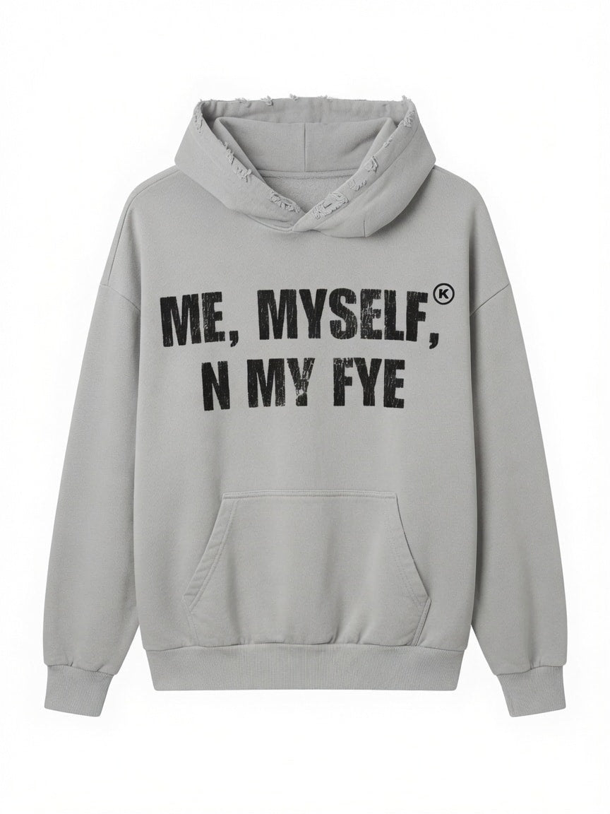 Me Myself N My Fye Grey Hoodie