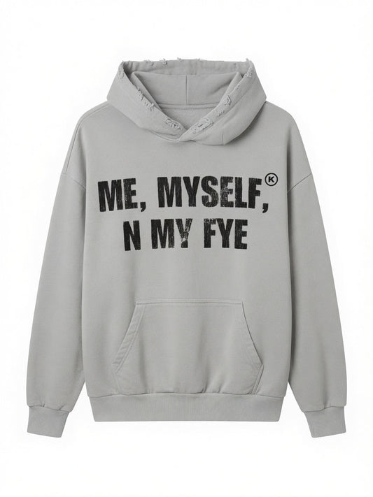 Me Myself N My Fye Grey Hoodie